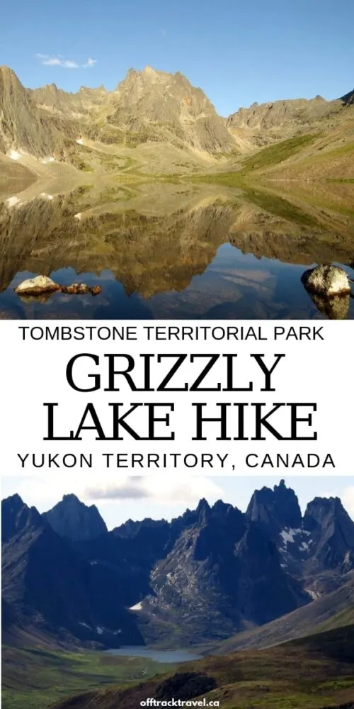 The Grizzly Lake trail is a 23km journey to the foot of the some of the most spectacular mountains in Canada. Here's everything you need to know to plan your own hike to Grizzly Lake in Tombstone Territorial Park, Yukon. offtracktravel.ca