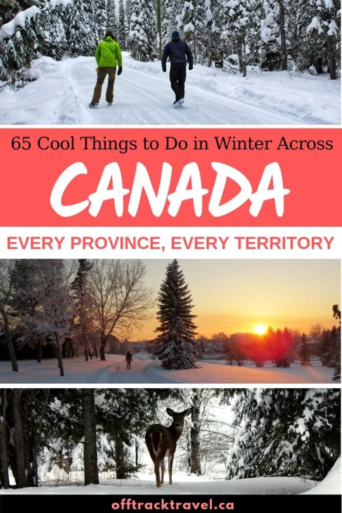 Visiting Canada in winter can be exhilarating, exciting and a whole lot of fun for those who embrace the season. Here's just 65 ideas of things to do in every province and every territory of this magnificent country! offtracktravel.ca