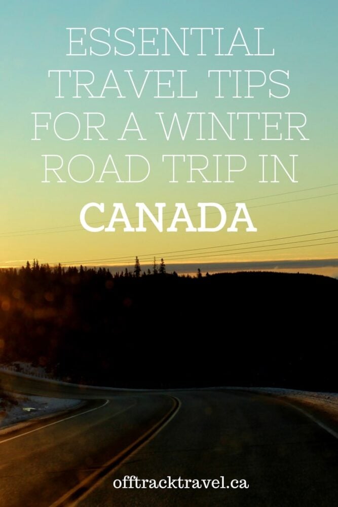 Essential Tips for a Winter Road Trip in Canada - All you need to go on the road this winter! - offtracktravel.ca